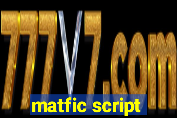 matfic script